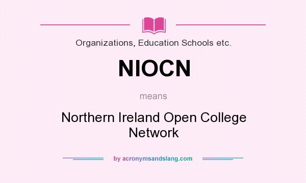 What does NIOCN mean? It stands for Northern Ireland Open College Network