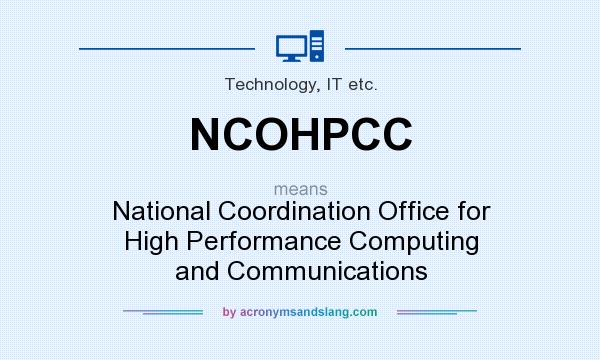 What does NCOHPCC mean? It stands for National Coordination Office for High Performance Computing and Communications