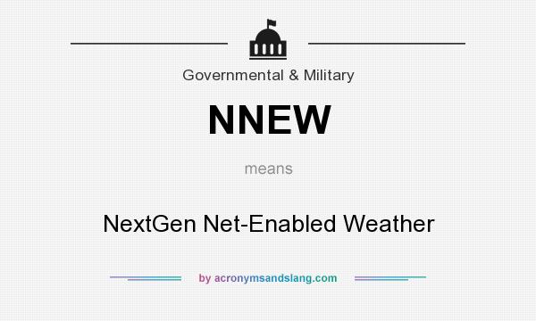 What does NNEW mean? It stands for NextGen Net-Enabled Weather