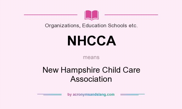 What does NHCCA mean? It stands for New Hampshire Child Care Association