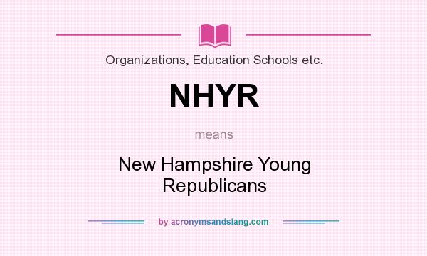 What does NHYR mean? It stands for New Hampshire Young Republicans