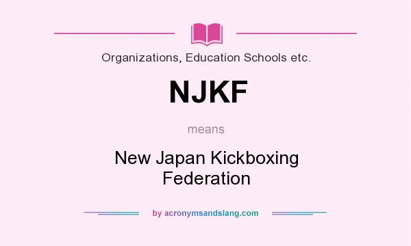 What does NJKF mean? It stands for New Japan Kickboxing Federation