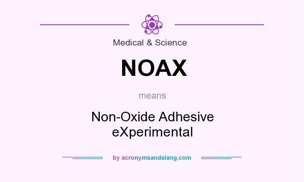 What does NOAX mean? It stands for Non-Oxide Adhesive eXperimental