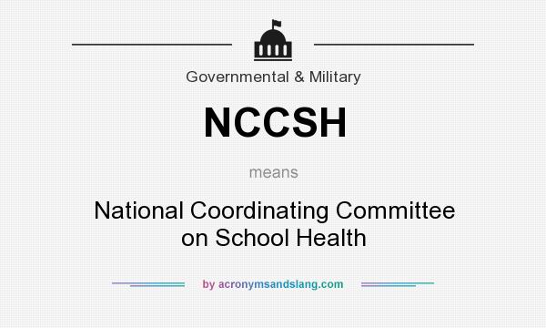 What does NCCSH mean? It stands for National Coordinating Committee on School Health