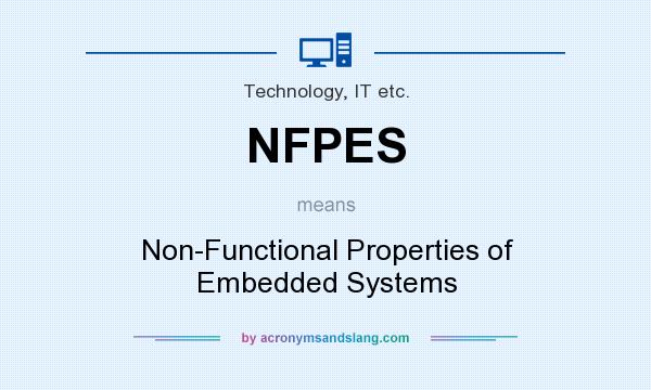What does NFPES mean? It stands for Non-Functional Properties of Embedded Systems