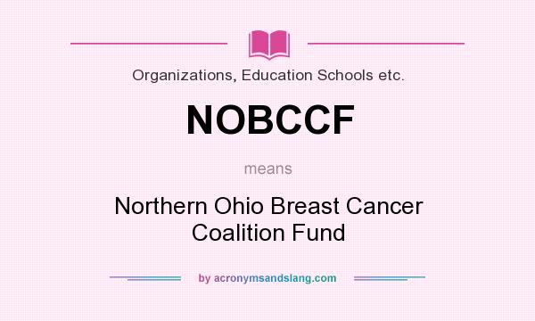 What does NOBCCF mean? It stands for Northern Ohio Breast Cancer Coalition Fund
