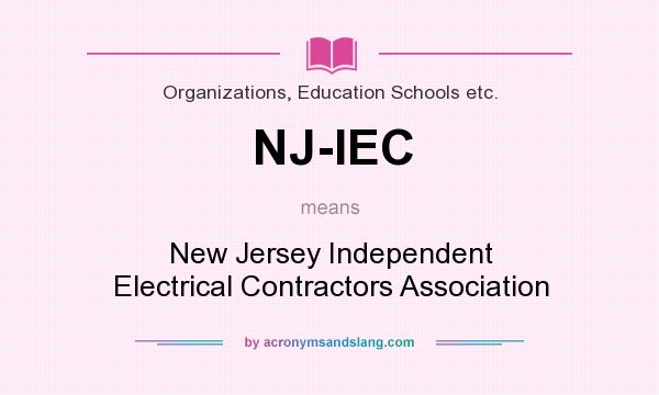 What does NJ-IEC mean? It stands for New Jersey Independent Electrical Contractors Association