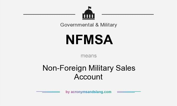What does NFMSA mean? It stands for Non-Foreign Military Sales Account
