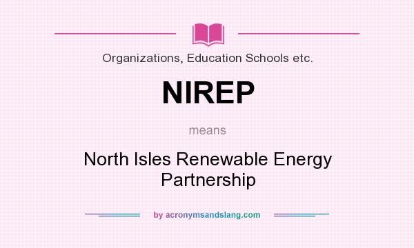 What does NIREP mean? It stands for North Isles Renewable Energy Partnership