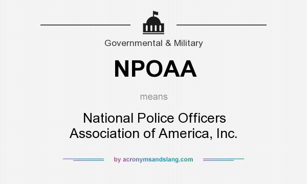What does NPOAA mean? It stands for National Police Officers Association of America, Inc.