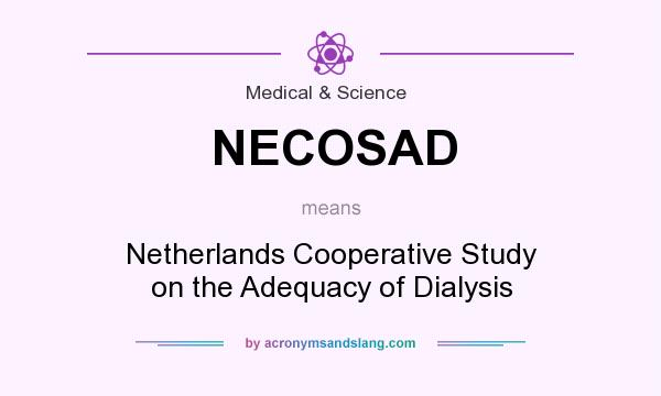 What does NECOSAD mean? It stands for Netherlands Cooperative Study on the Adequacy of Dialysis