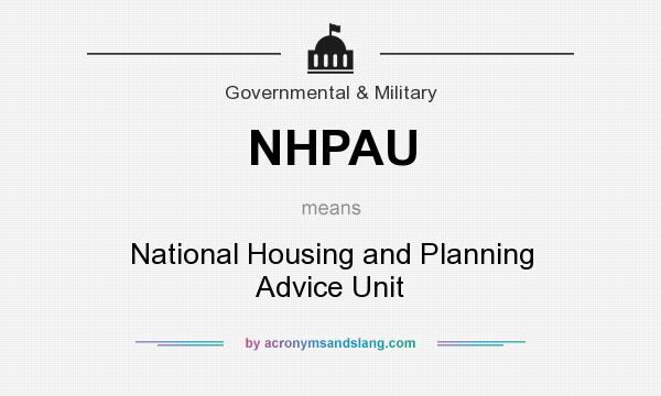 What does NHPAU mean? It stands for National Housing and Planning Advice Unit
