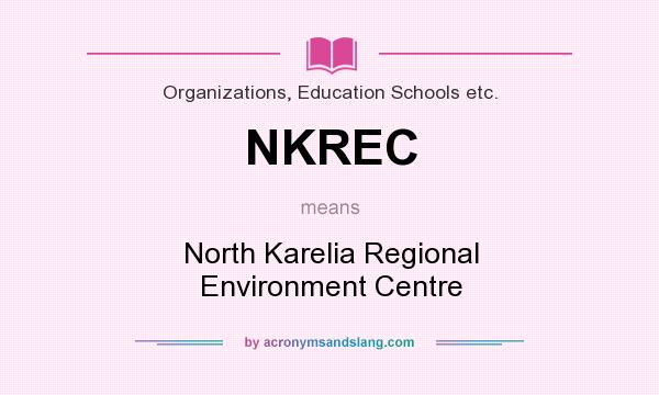 What does NKREC mean? It stands for North Karelia Regional Environment Centre