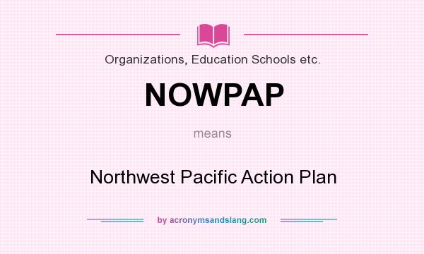 What does NOWPAP mean? It stands for Northwest Pacific Action Plan