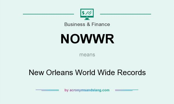 What does NOWWR mean? It stands for New Orleans World Wide Records
