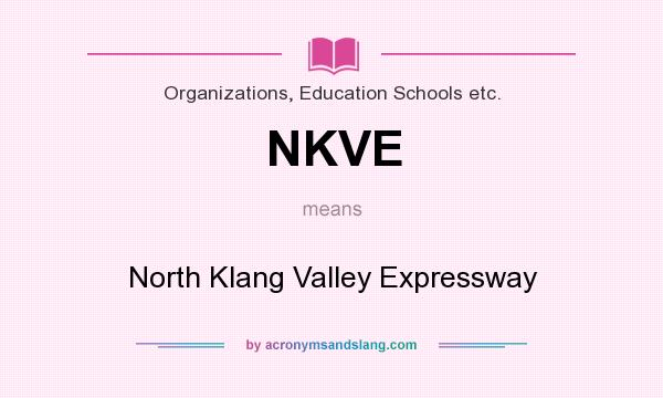 What does NKVE mean? It stands for North Klang Valley Expressway
