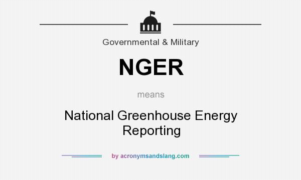What does NGER mean? It stands for National Greenhouse Energy Reporting