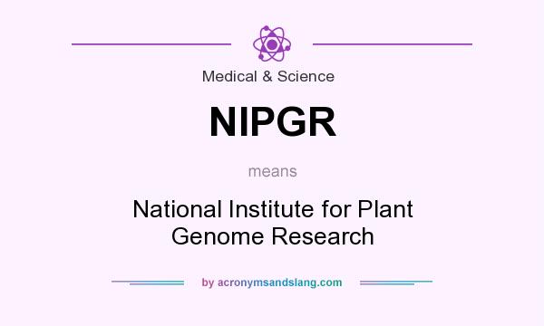 What does NIPGR mean? It stands for National Institute for Plant Genome Research