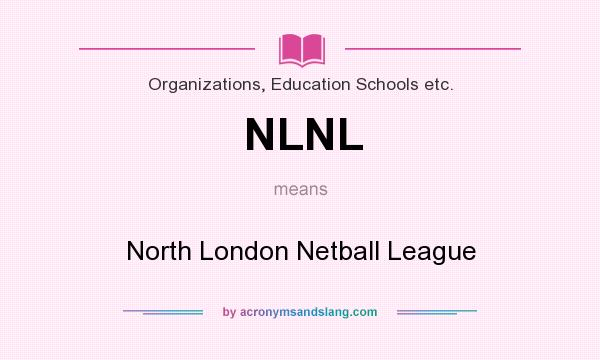 What does NLNL mean? It stands for North London Netball League
