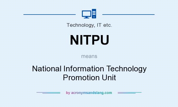 What does NITPU mean? It stands for National Information Technology Promotion Unit