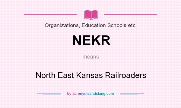 What does NEKR mean? It stands for North East Kansas Railroaders