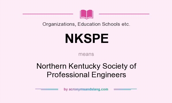 What does NKSPE mean? It stands for Northern Kentucky Society of Professional Engineers