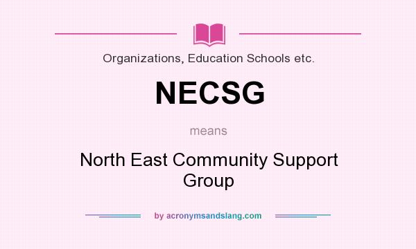 What does NECSG mean? It stands for North East Community Support Group