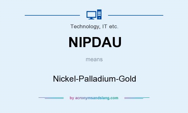 What does NIPDAU mean? It stands for Nickel-Palladium-Gold