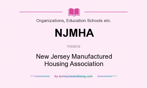 What does NJMHA mean? It stands for New Jersey Manufactured Housing Association