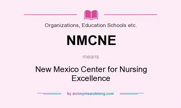 What does NMCNE mean? It stands for New Mexico Center for Nursing Excellence