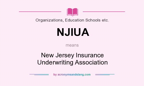 What does NJIUA mean? It stands for New Jersey Insurance Underwriting Association