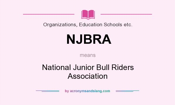 What does NJBRA mean? It stands for National Junior Bull Riders Association