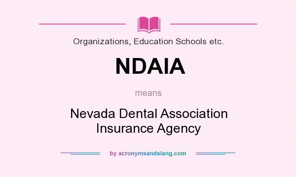 What does NDAIA mean? It stands for Nevada Dental Association Insurance Agency