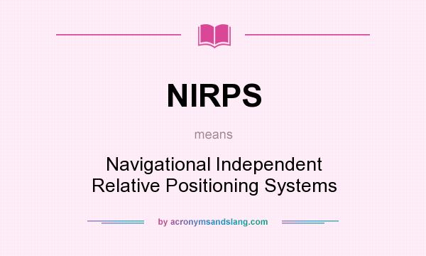 What does NIRPS mean? It stands for Navigational Independent Relative Positioning Systems