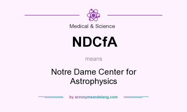What does NDCfA mean? It stands for Notre Dame Center for Astrophysics