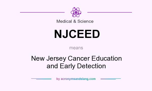 What does NJCEED mean? It stands for New Jersey Cancer Education and Early Detection
