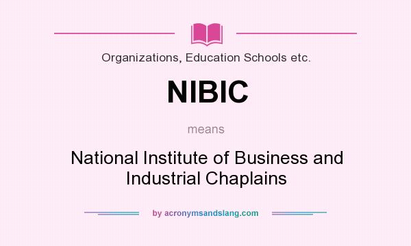 What does NIBIC mean? It stands for National Institute of Business and Industrial Chaplains