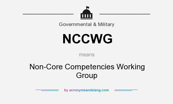 What does NCCWG mean? It stands for Non-Core Competencies Working Group