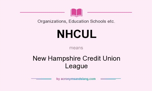 What does NHCUL mean? It stands for New Hampshire Credit Union League