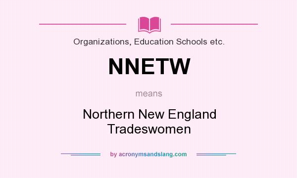 What does NNETW mean? It stands for Northern New England Tradeswomen