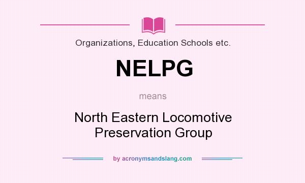 What does NELPG mean? It stands for North Eastern Locomotive Preservation Group