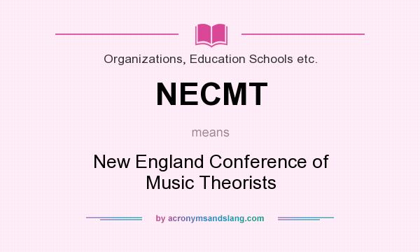 What does NECMT mean? It stands for New England Conference of Music Theorists