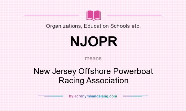 What does NJOPR mean? It stands for New Jersey Offshore Powerboat Racing Association