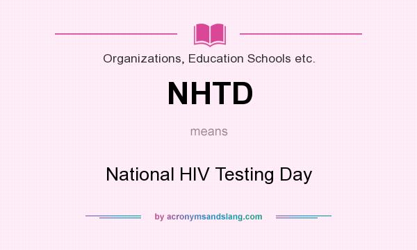 What does NHTD mean? It stands for National HIV Testing Day