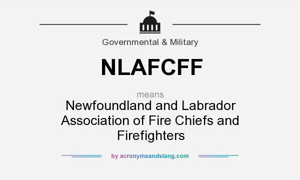 What does NLAFCFF mean? It stands for Newfoundland and Labrador Association of Fire Chiefs and Firefighters