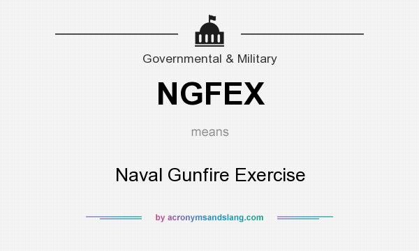 What does NGFEX mean? It stands for Naval Gunfire Exercise