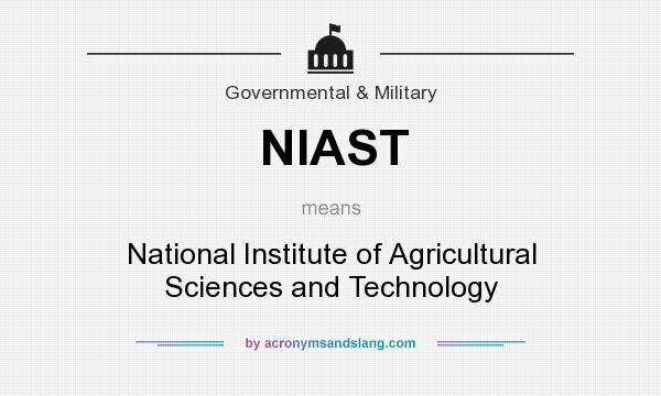 What does NIAST mean? It stands for National Institute of Agricultural Sciences and Technology