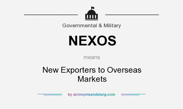 What does NEXOS mean? It stands for New Exporters to Overseas Markets