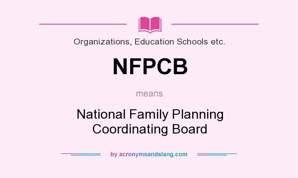 What does NFPCB mean? It stands for National Family Planning Coordinating Board