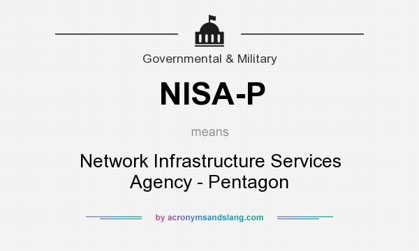 What does NISA-P mean? It stands for Network Infrastructure Services Agency - Pentagon